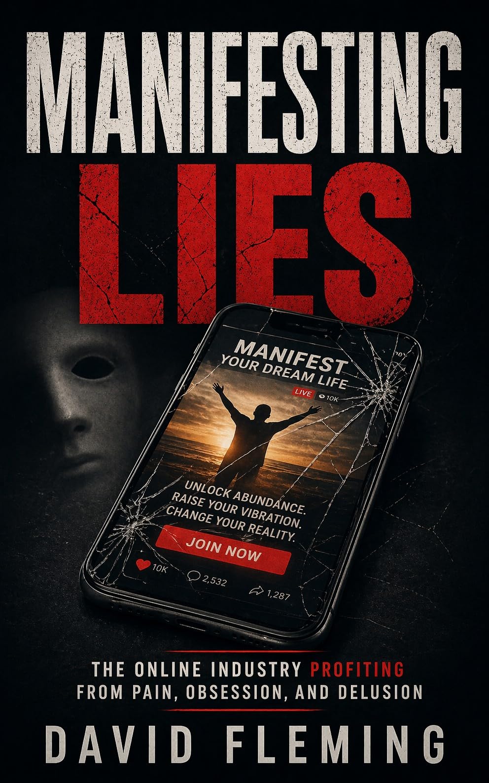 Manifesting Lies: The Online Industry Profiting From Pain, Obsession and Delusion