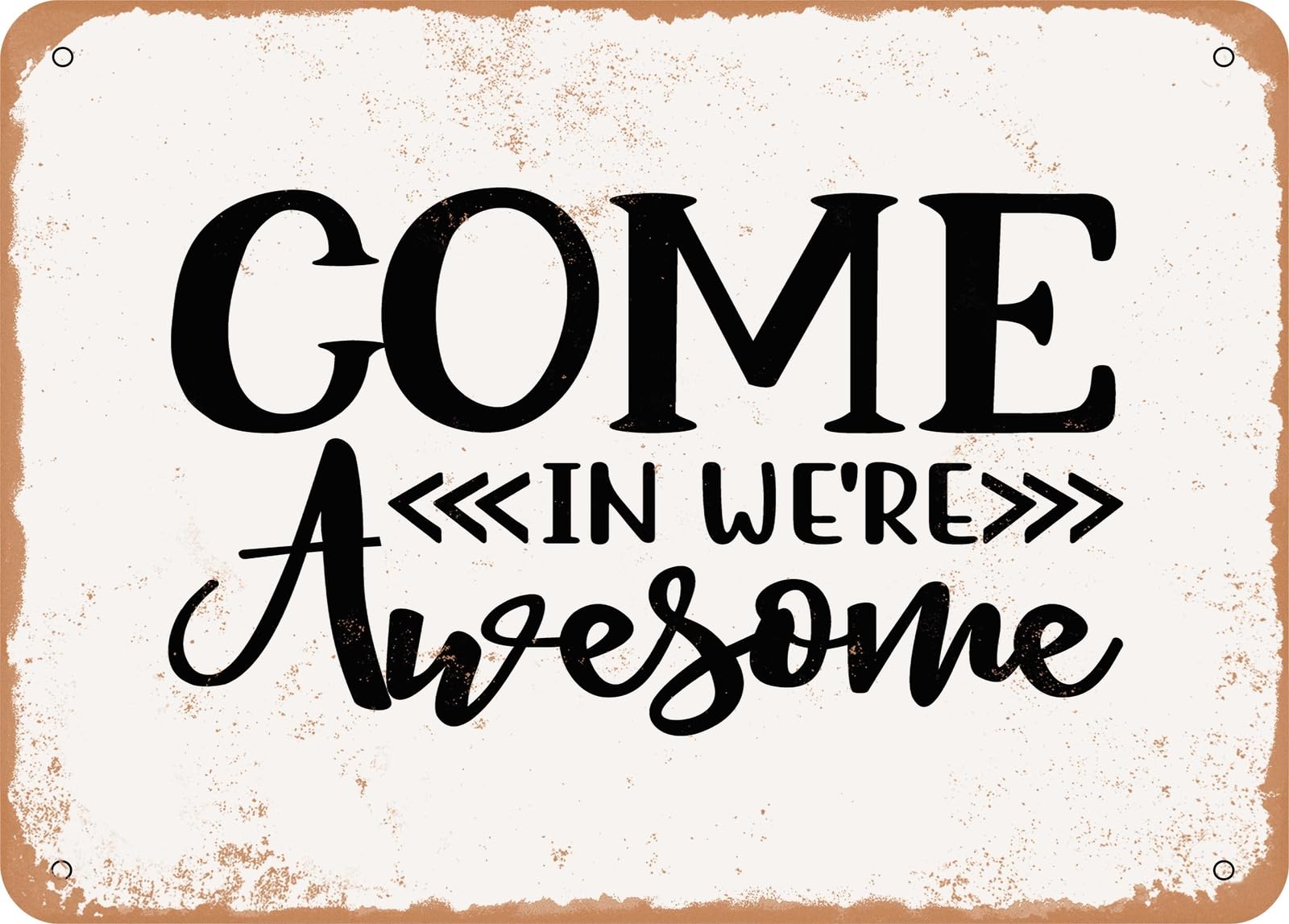 Metal Sign - Come In Were Awesome - Vintage Look Sign home decor