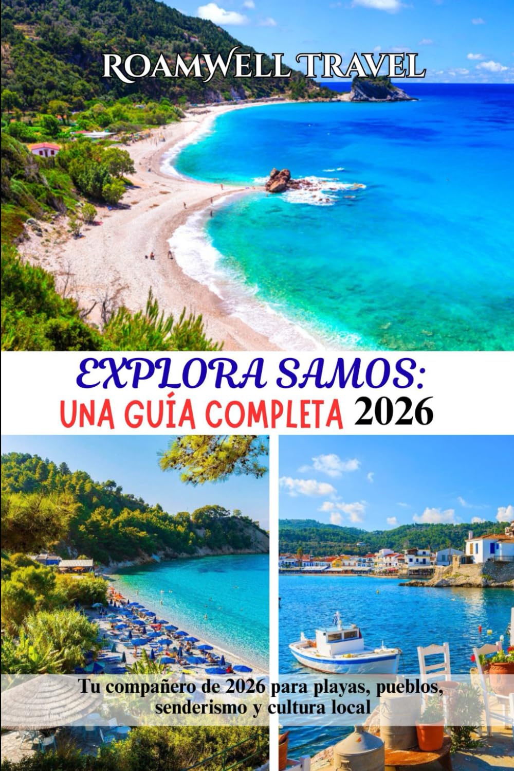 EXPLORA SAMOS: UNA GUÍA COMPLETA 2026: Tu compañero de 2026 para playas, pueblos, senderismo y cultura local