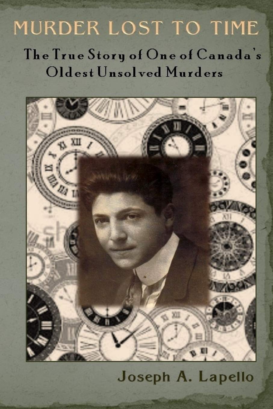 Murder Lost to Time: The True Story of One of Canada’s Oldest Unsolved Murders