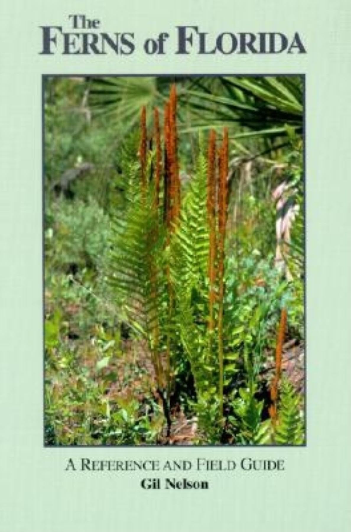 The Ferns of Florida: A Reference and Field Guide (Reference and Field Guides)