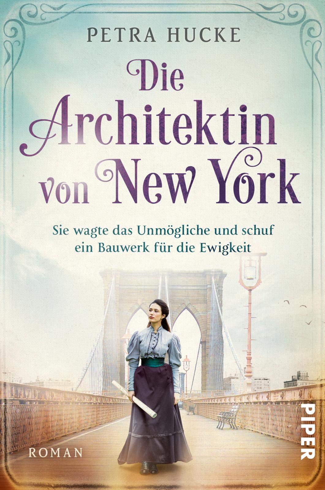 Die Architektin von New York: Sie wagte das Unmögliche und schuf ein Bauwerk für die Ewigkeit | Historischer Roman