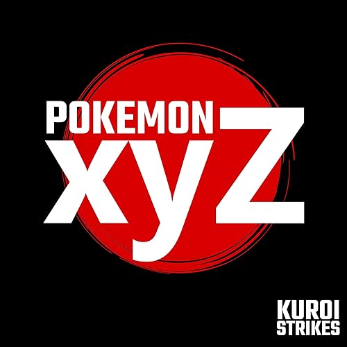 Pokemon Xyz By Kuroi Strikes On Amazon Music Amazon Com