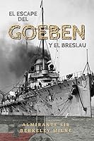 Vista 1 de El escape del Goeben y el Breslau (Spanish Edition)