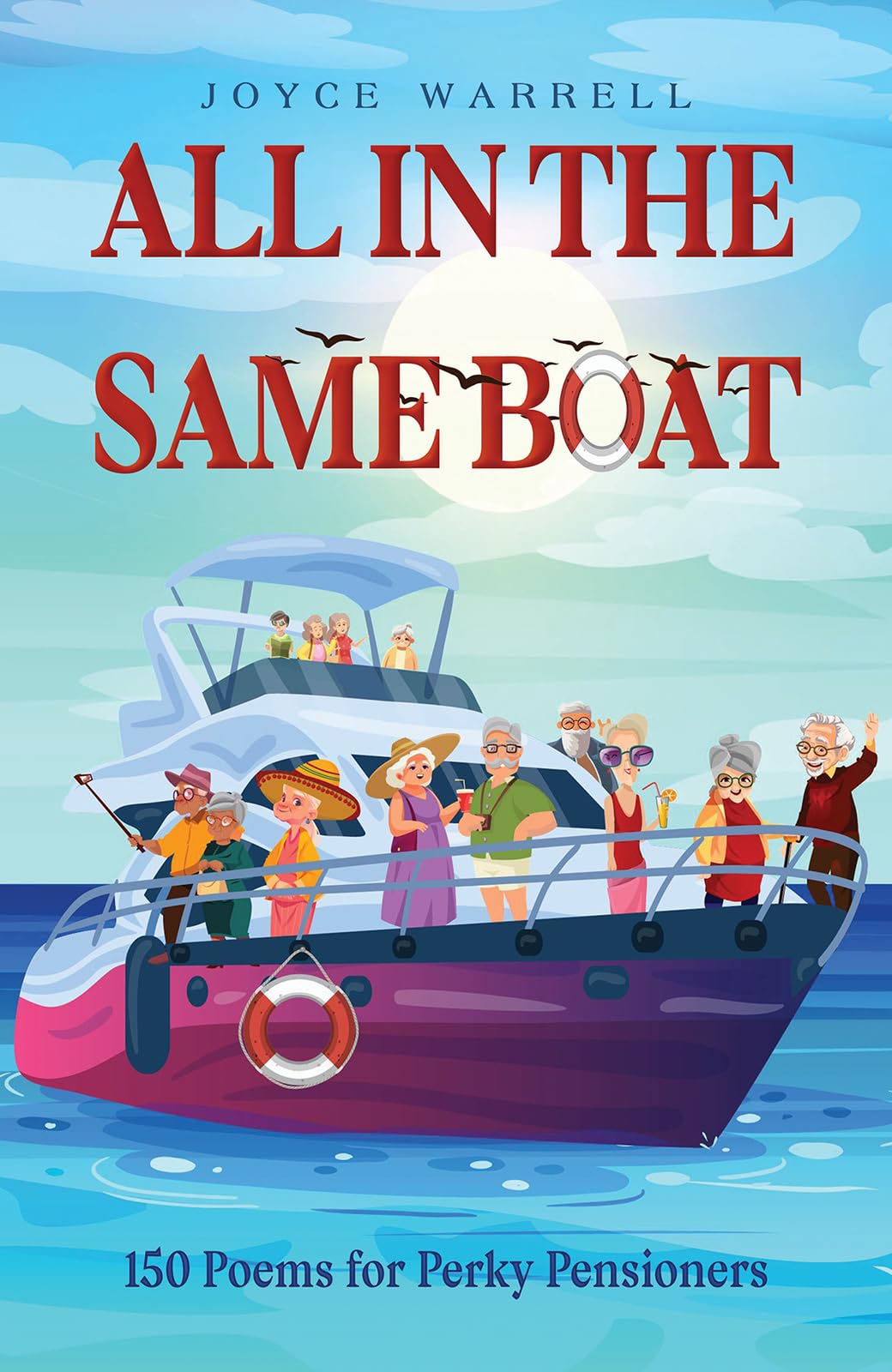 All in the Same Boat: 150 Poems for Perky Pensioners