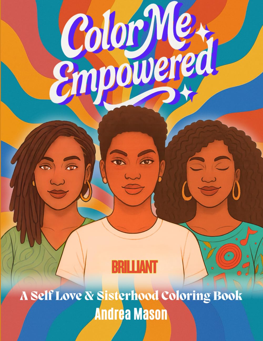 Color Me Empowered: A Self Love & Sisterhood Coloring Book
