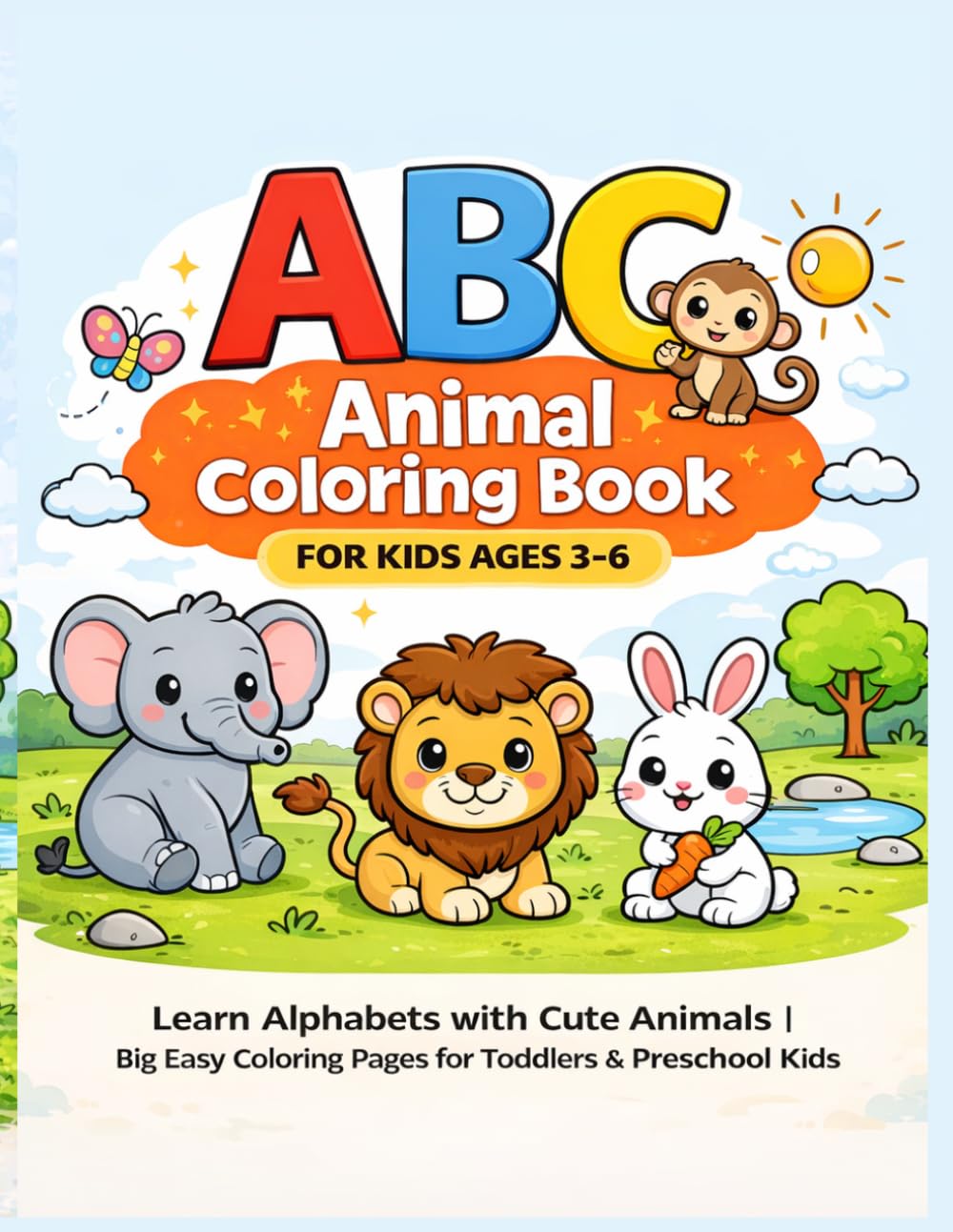 ABC Animal Coloring Book for Kids Ages 3–6: Learn Alphabets with Cute Animals | Big Easy Coloring Pages for Toddlers & Preschool Kids | Fun Learning Activity Book