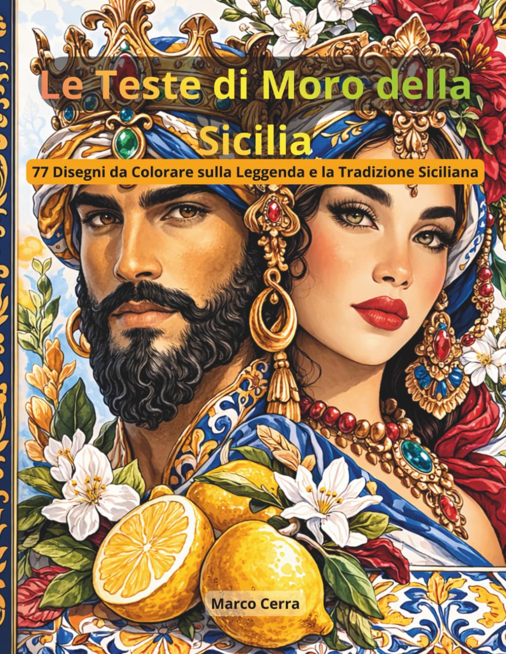 Le Teste di Moro della Sicilia: 77 Disegni da Colorare sulla Leggenda e la Tradizione Siciliana