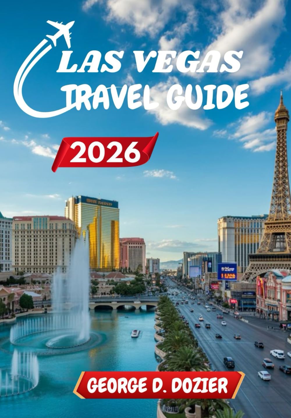 LAS VEGAS TRAVEL GUIDE 2026: The Complete Las Vegas Guide