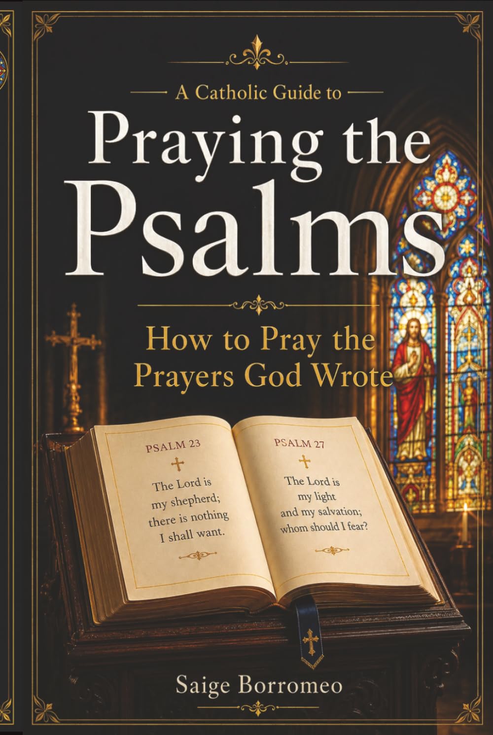 A Catholic Guide to Praying the Psalms: How to Pray the Prayers God Wrote