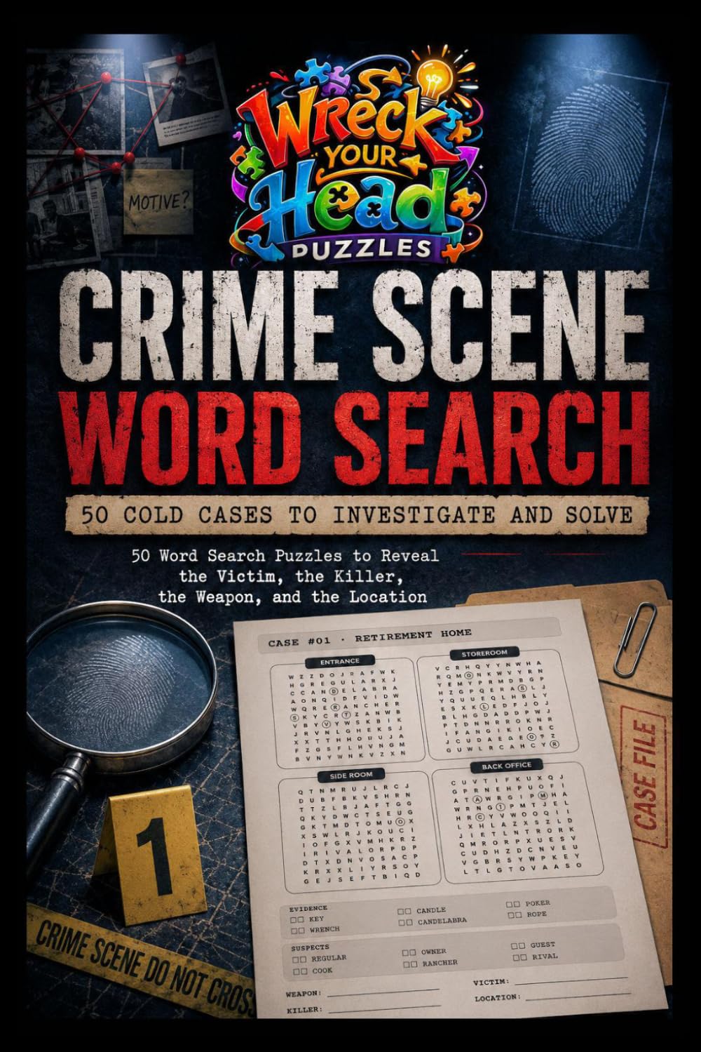 Crime Scene Word Search: 50 Cold Cases to Investigate and Solve: 50 Word Search Puzzles to Reveal the Victim, the Killer, the Weapon, and the Location