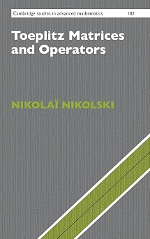 Toeplitz Matrices and Operators Cambridge Studies in Advanced Mathematics, Series Number 182