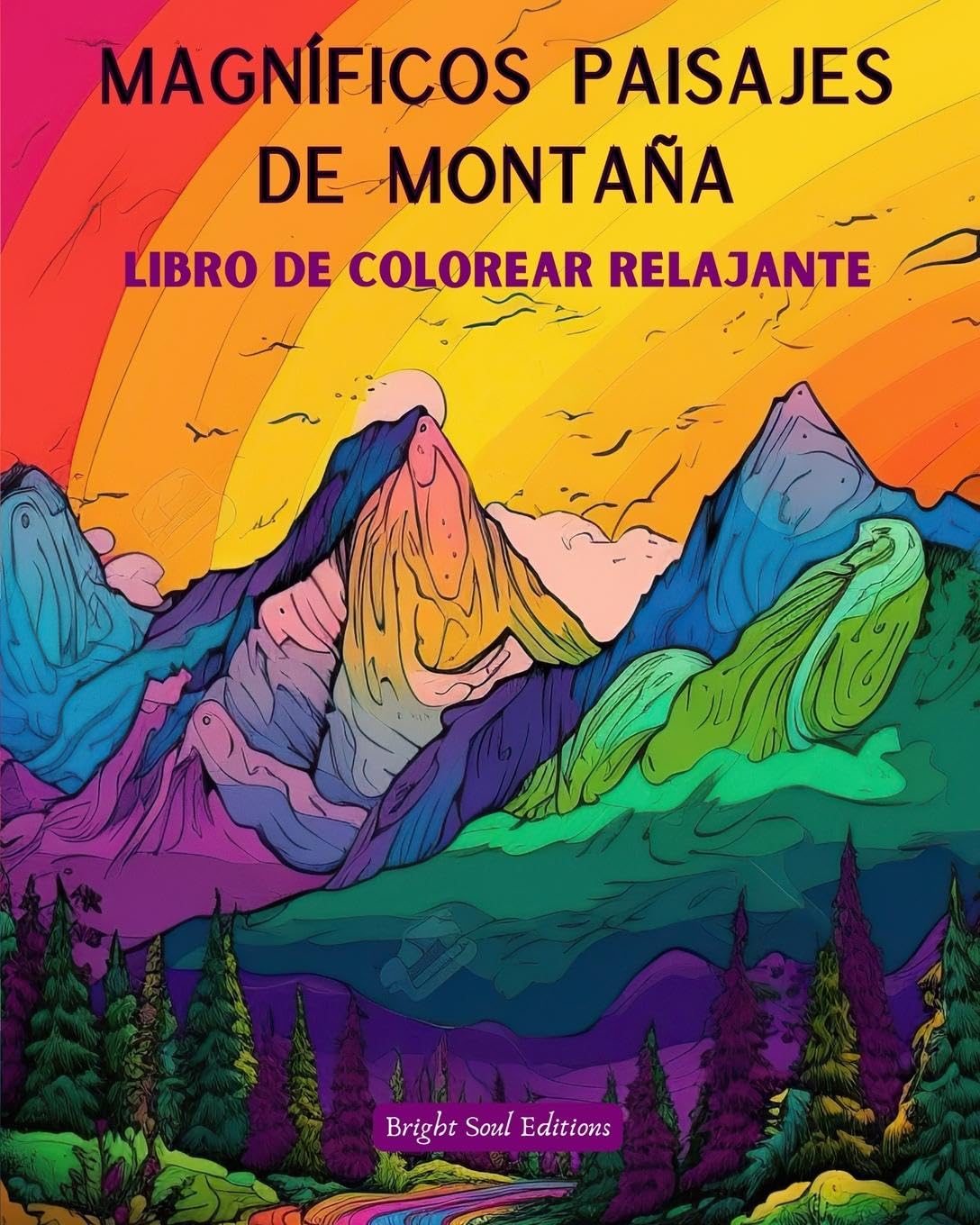 Magnficos paisajes de montaa Libro de colorear relajante Increbles diseos para los amantes de la naturaleza: Escenas espirituales de montaa para sentir el poder de la madre naturaleza
