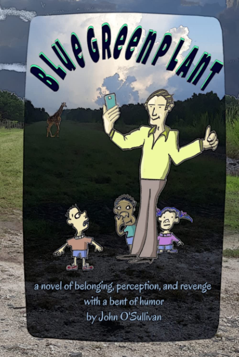 Bluegreenplant: a Novel of Belonging, Perception, and Revenge, with a Bent of Humor