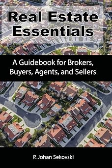 Real Estate Essentials A Guidebook for Brokers, Buyers, Agents, and Sellers