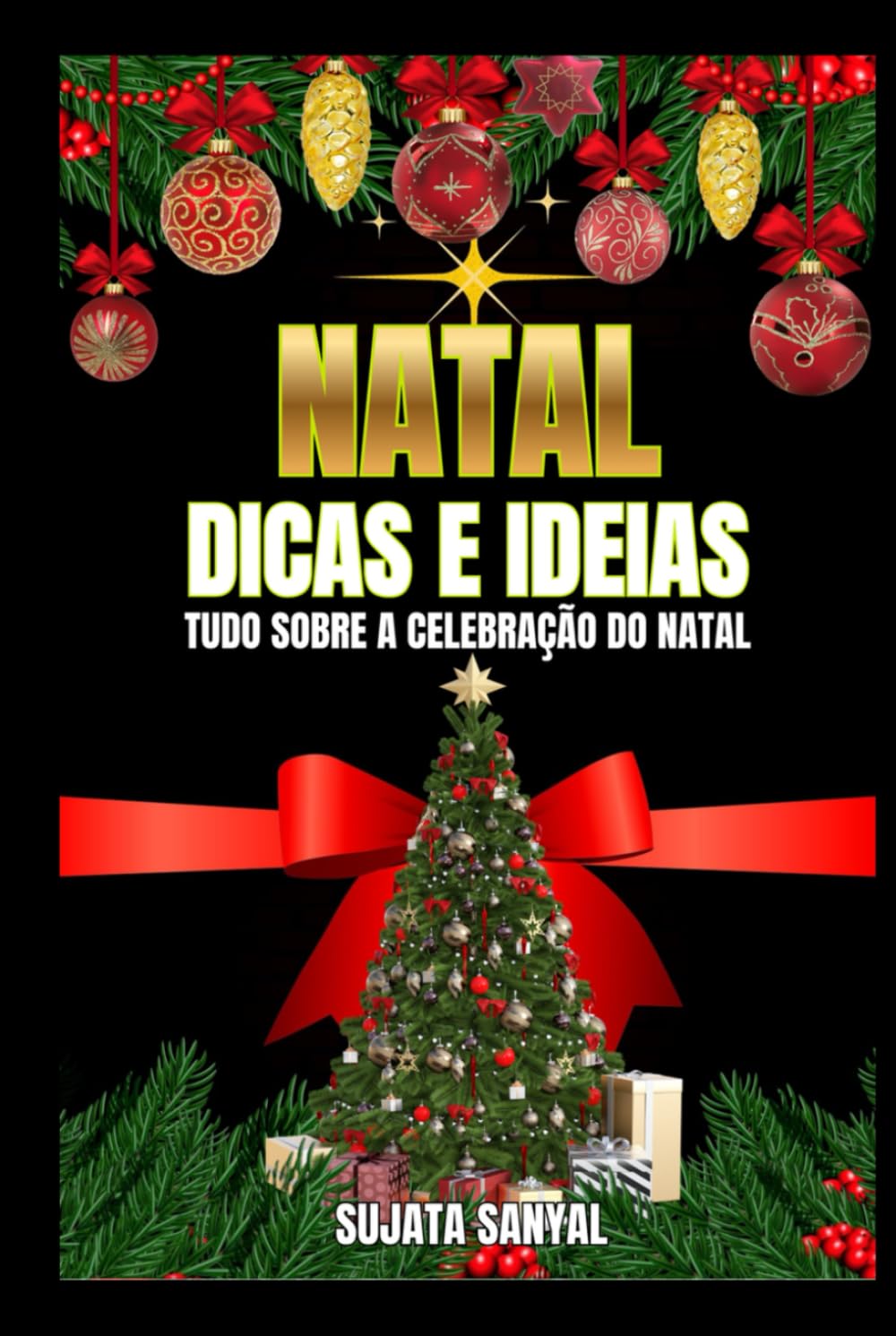 NATAL: DICAS E IDEIAS: Qual é o verdadeiro significado do Natal? Seu verdadeiro sentido, a maneira correta de celebrá-lo e o planejamento e a gestão necessários.
