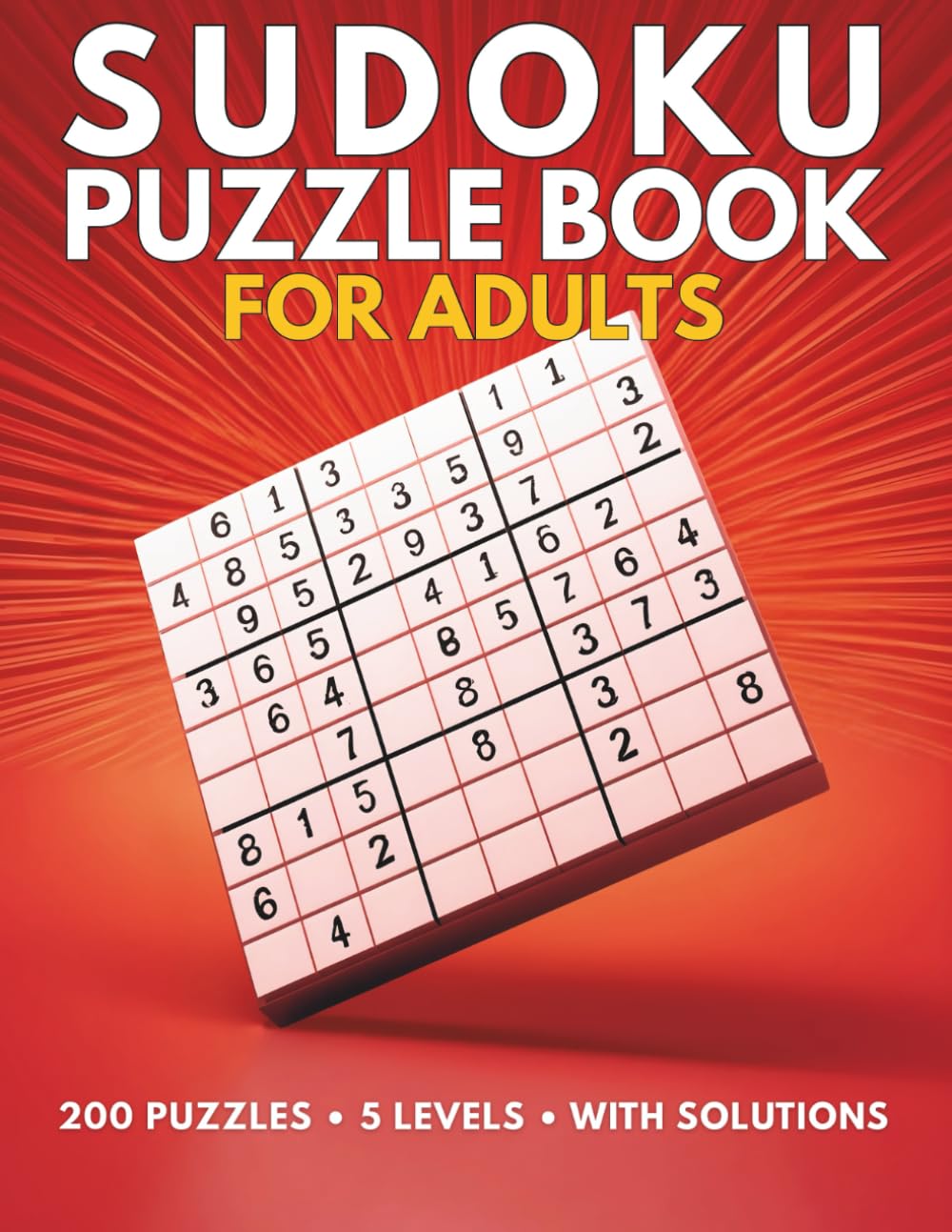 Sudoku Puzzle Book for Adults: 200 Easy to Extreme Puzzles with Solutions – 5 Difficulty Levels: Brain-Boosting Logic Puzzles for Relaxation, Focus, and Daily Brain Training