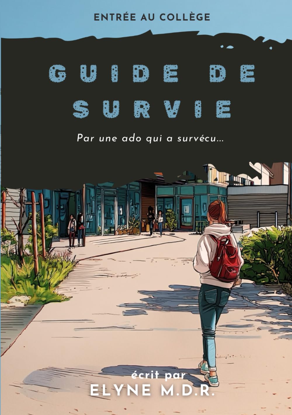 Survie au collège : Le guide drôle et rassurant pour filles (pré)ados – spécial rentrée en 6e: Conseils d’une vraie ado de 12 ans pour gérer la ... et le stress… avec humour et bienveillance