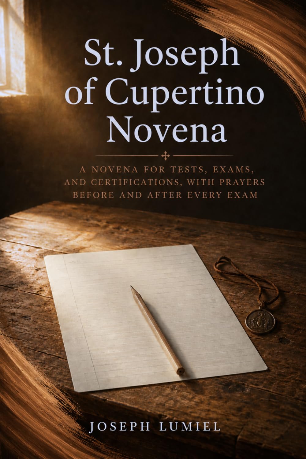 St. Joseph of Cupertino Novena: A Novena for Tests, Exams, and Certifications, with Prayers Before and After Every Exam