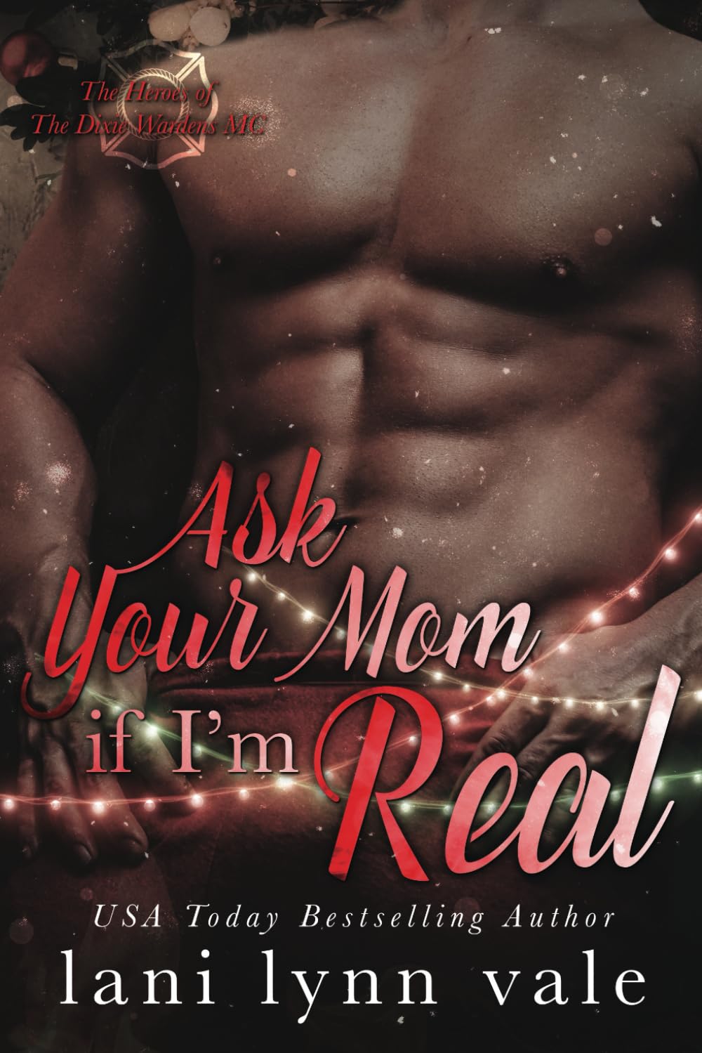 Ask Your Mom If I'm Real (The Heroes of The Dixie Wardens MC)