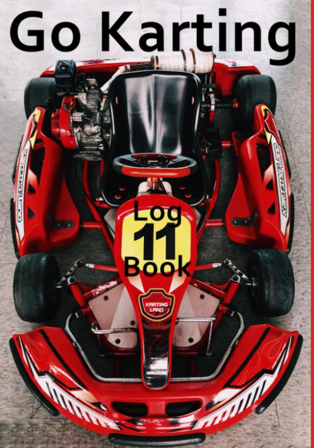 Independently Published Go Karting Log Book: Motor racing record book, Go Karts kids, gift, present, 7 x 10 101 pages inc tyre pressure, laps, times, location etc