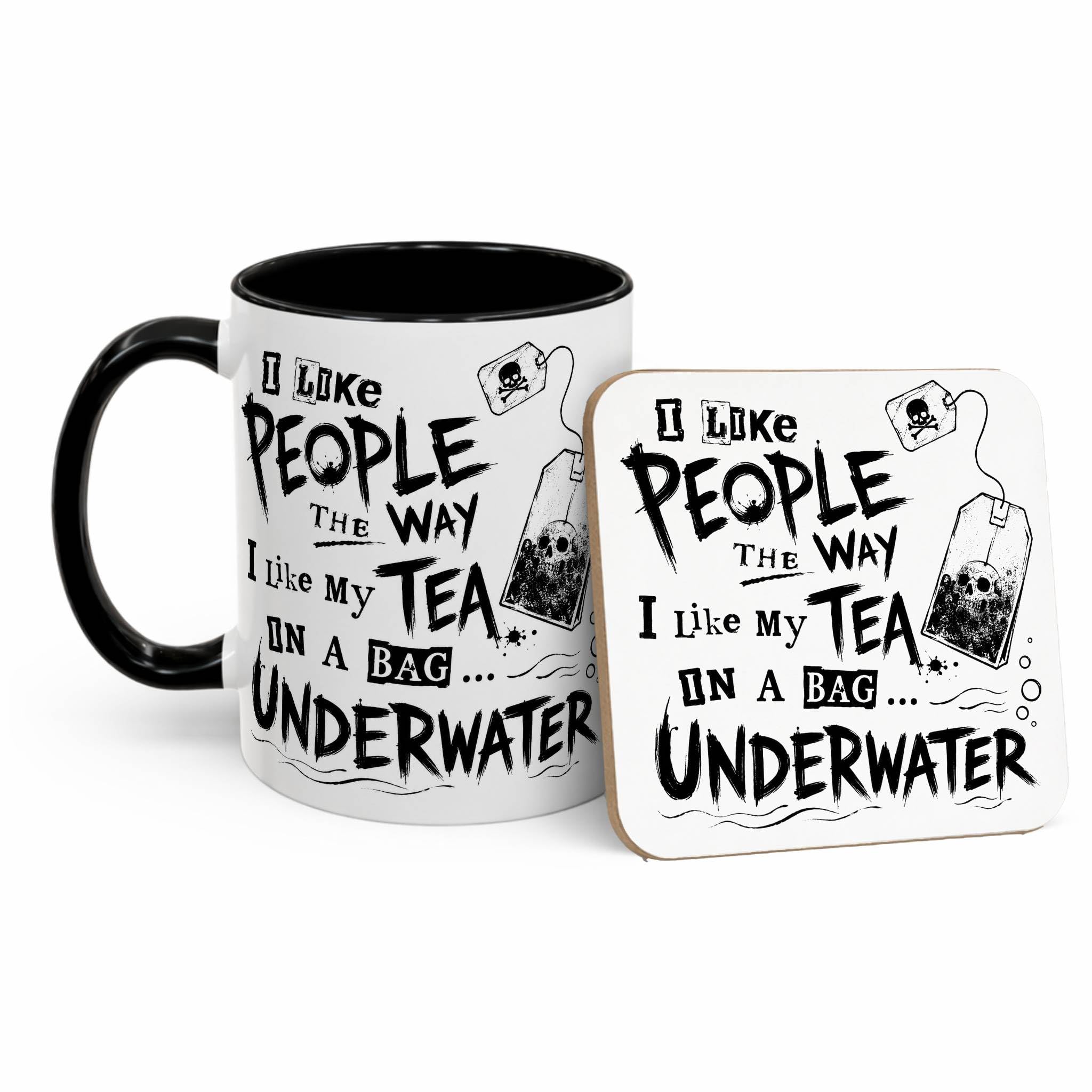 Funny Dark Humor Coffee Mug – 'I Like People the Way I Like My Tea in a Bag Underwater' – Unique Sarcastic Tea & Coffee Gift for Friends, Coworkers, and Tea Lovers (11oz Black, Mug & Coaster Set)