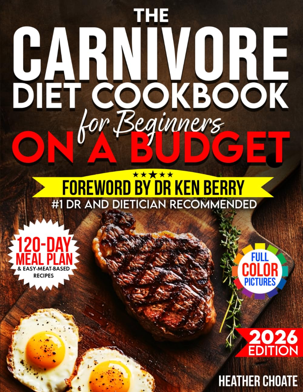 The Carnivore Diet Cookbook for Beginners on a Budget: $7/DAY 120-DAY MEAL PLAN, SMART SHOPPING & EASY MEAT-BASED RECIPES FOR WEIGHT LOSS