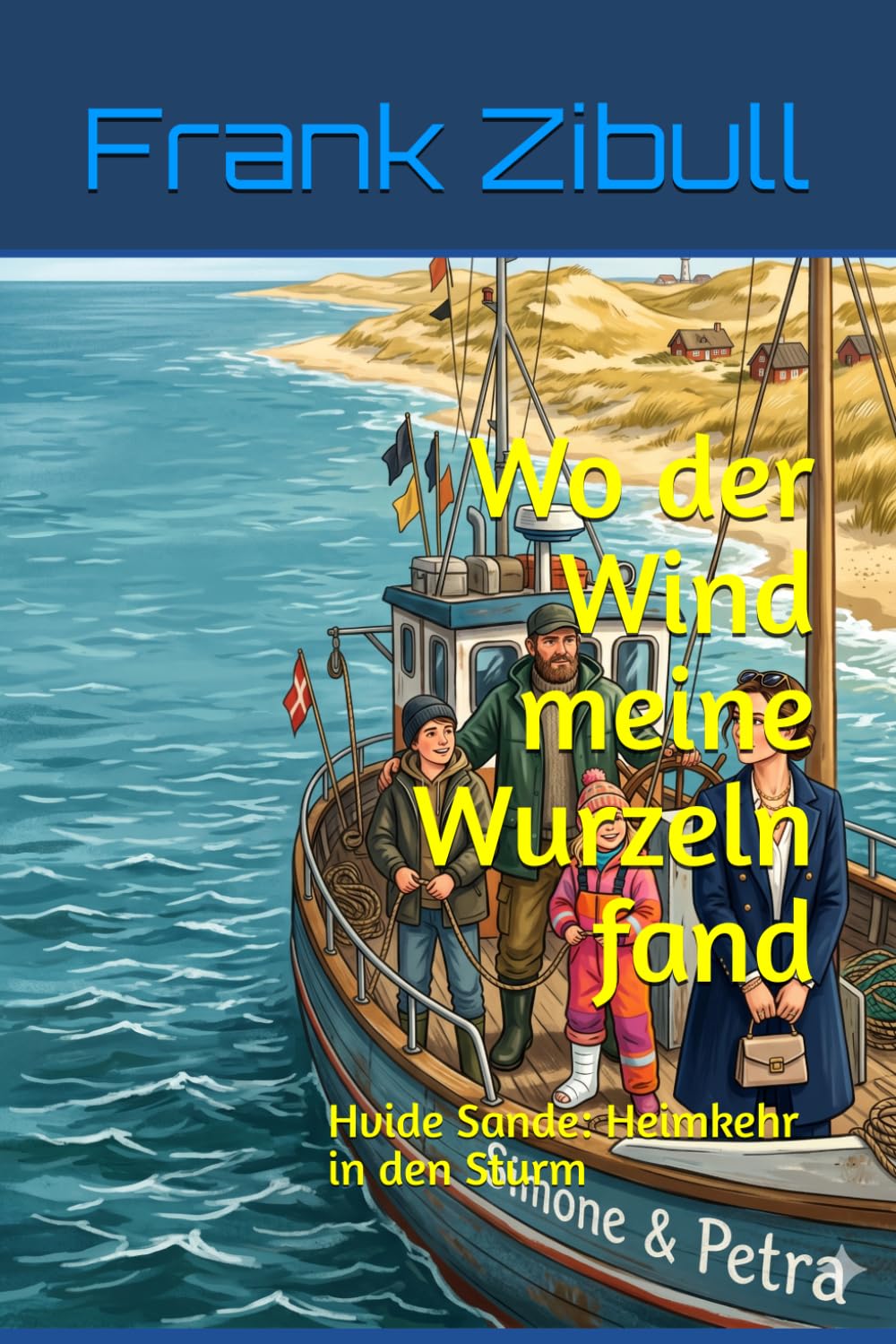 Wo der Wind meine Wurzeln fand: Hvide Sande: Heimkehr in den Sturm (Romane an der dänischen Nordseeküste)