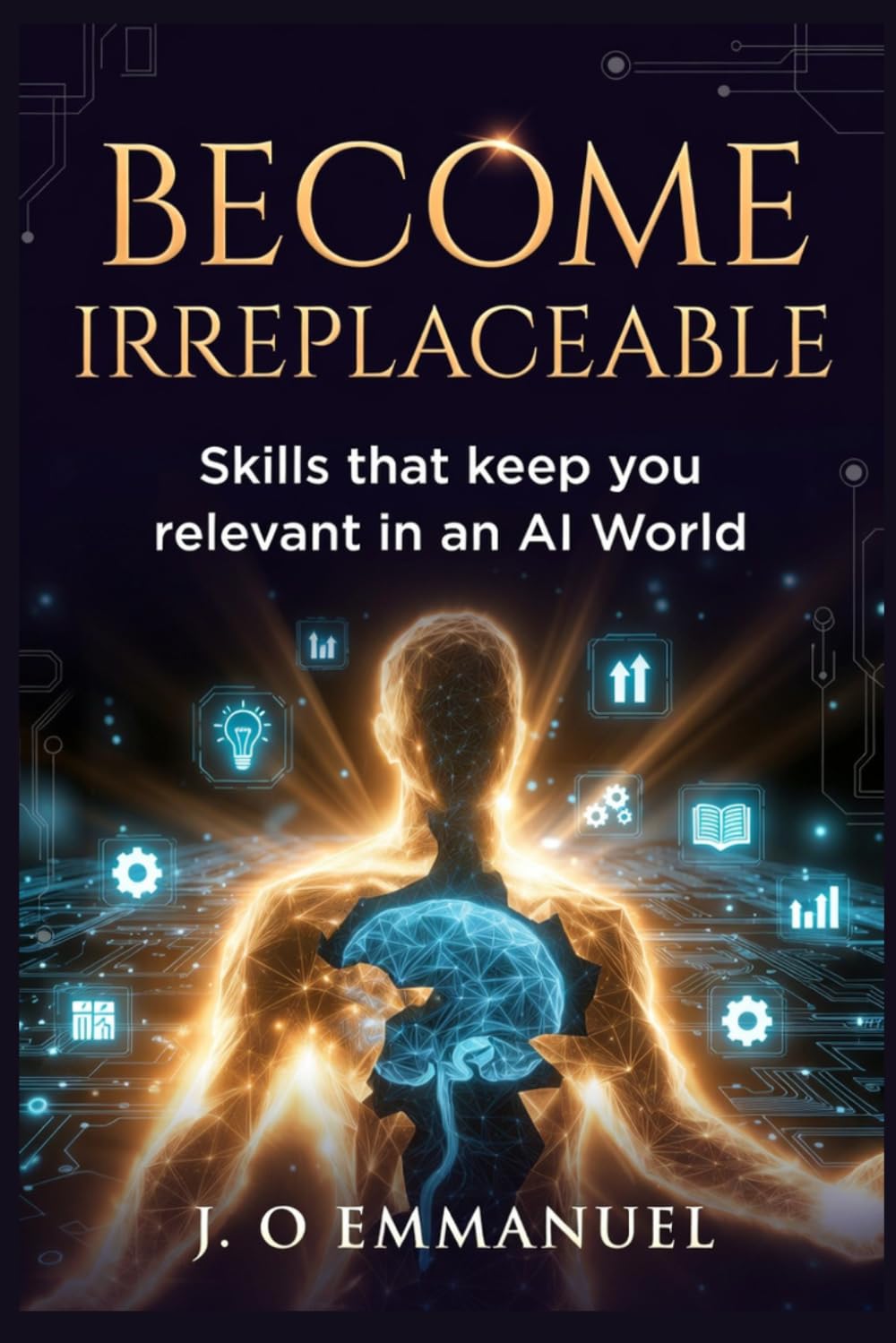 Become Irreplaceable: Skills That Keep You Relevant in an AI World