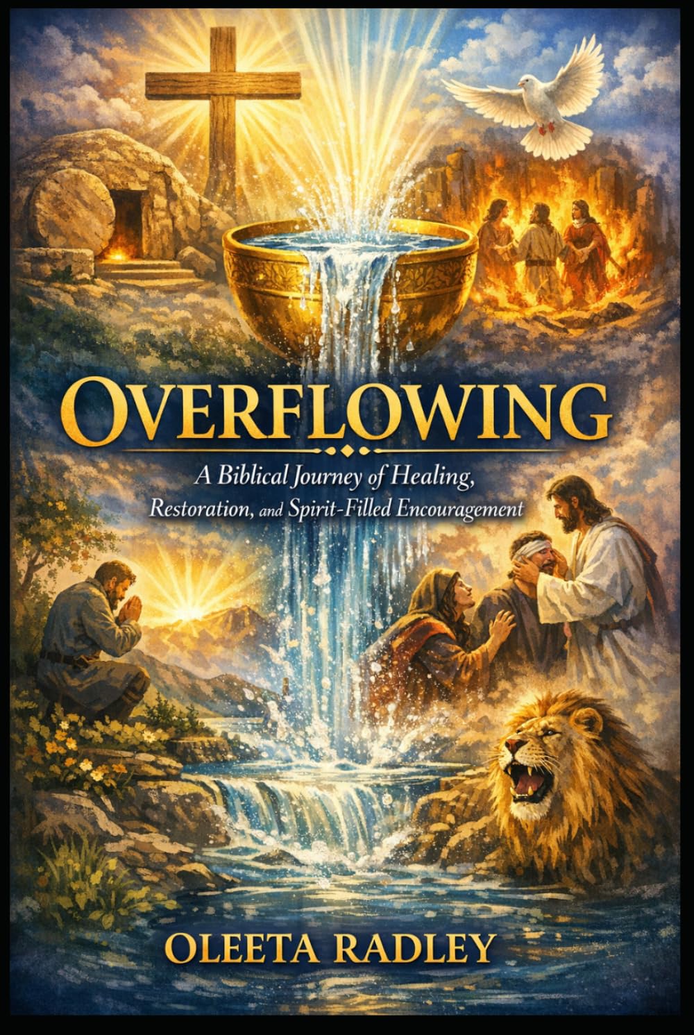 OVERFLOWING: A Biblical Journey of Healing, Restoration, and Spirit-Filled Encouragement