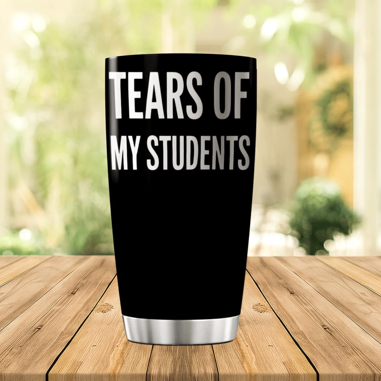 Tears Of My Students Funny Teacher Stainless Steel 20 Oz Tumbler For Professors Educators And School Staff Bottle Insulated Hot Drink Mug Iced Coffee Heat Travel Outdoor image 3