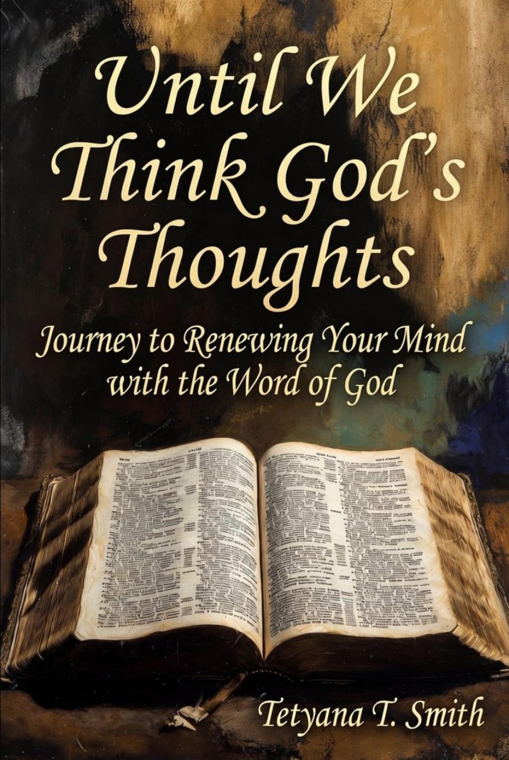 Until We Think God’s Thoughts: Journey to Renewing Your Mind with the Word of God
