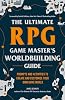 The Ultimate RPG Game Masters Worldbuilding Guide: Prompts and Activities to Create and Customize Your Own Game World Ultimate Role Playing Game Series Paperback – June 1, 2021