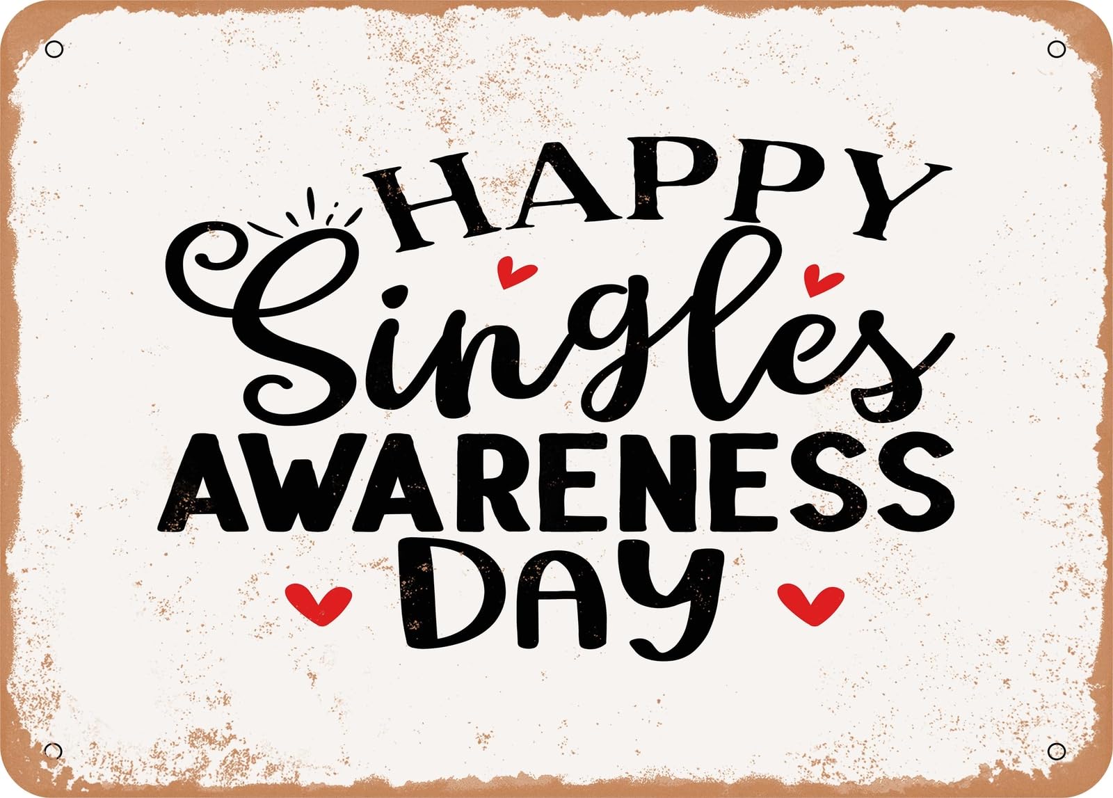 Metal Sign - Happy Singles Awareness Day - Vintage Look Sign home decor