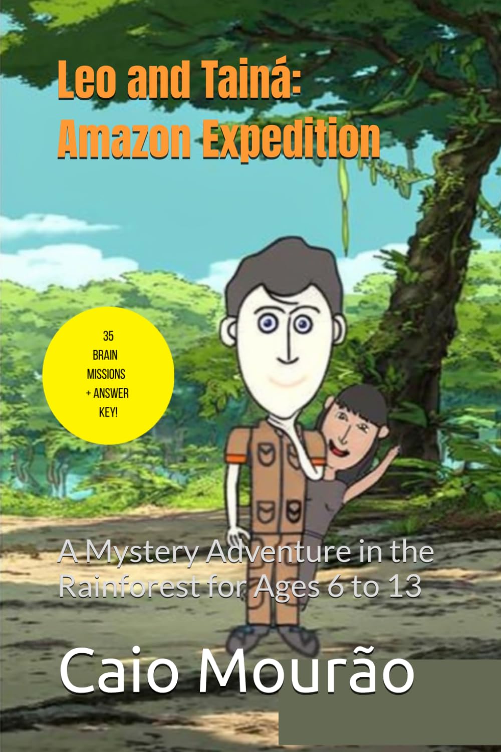 Leo and Tainá: Amazon Expedition: A Mystery Adventure in the Rainforest for Ages 6 to 13