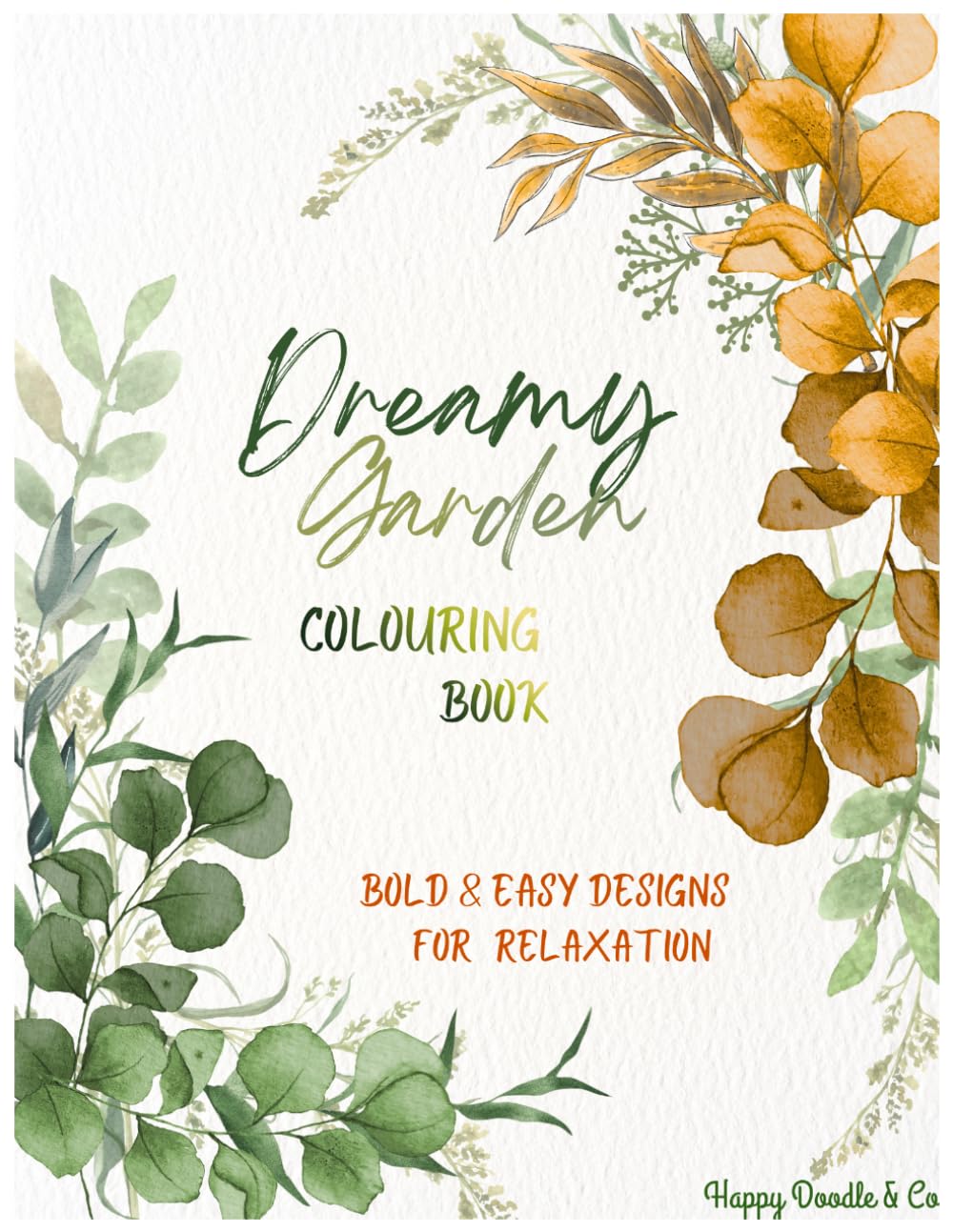 Dreamy Garden Coloring Book: Bold & Easy Designs for Relaxation & Calm Mind