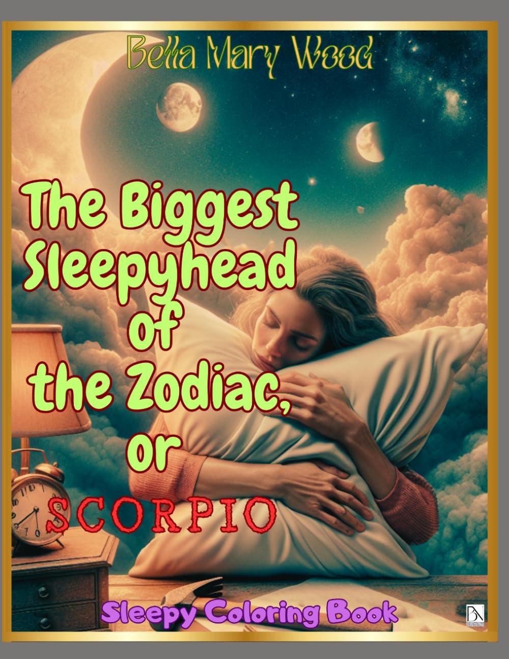 The Biggest Sleepyhead of the Zodiac, or Scorpio: Sleepy Coloring Book