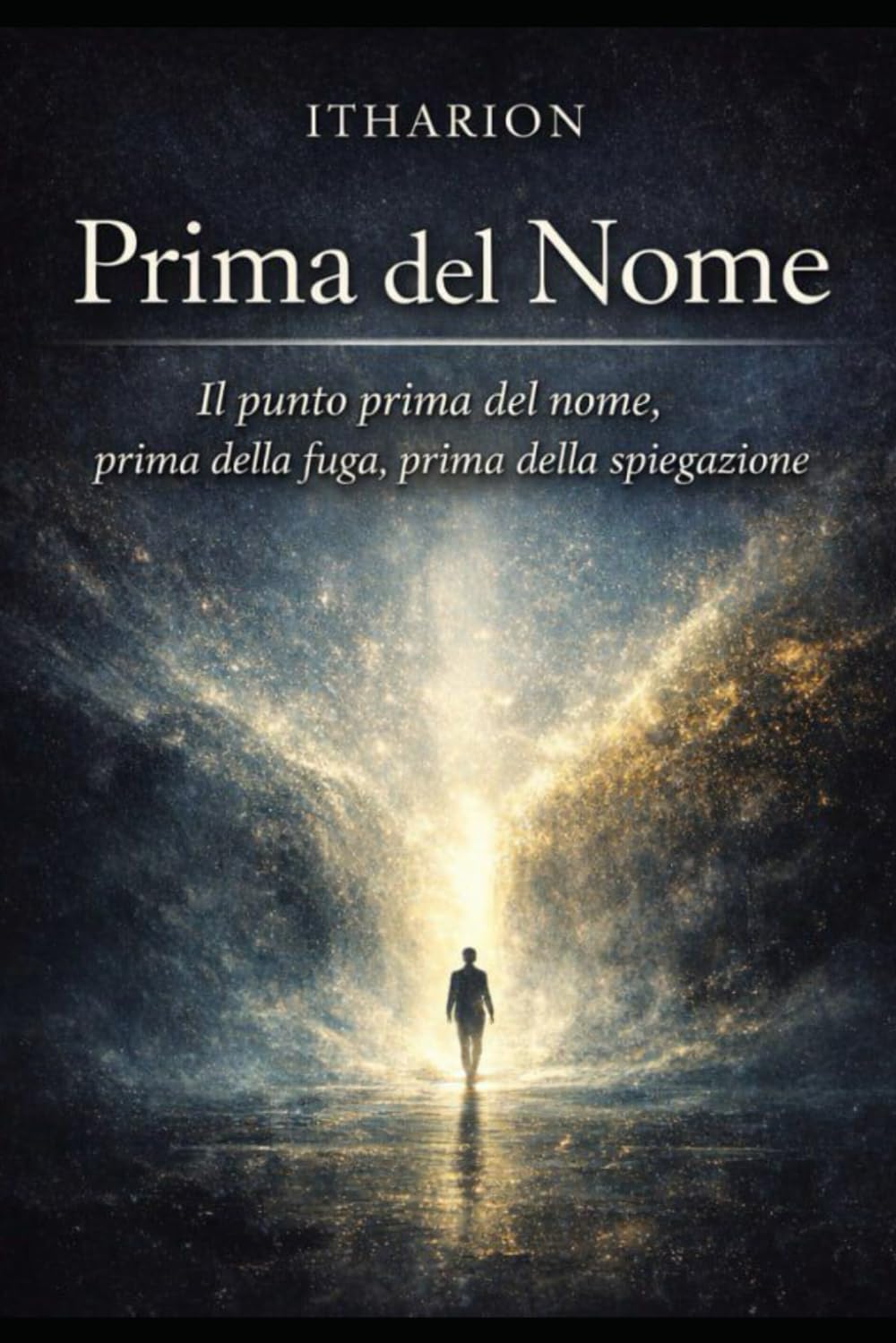PRIMA DEL NOME: Il punto prima del nome, prima della fuga, prima della spiegazione