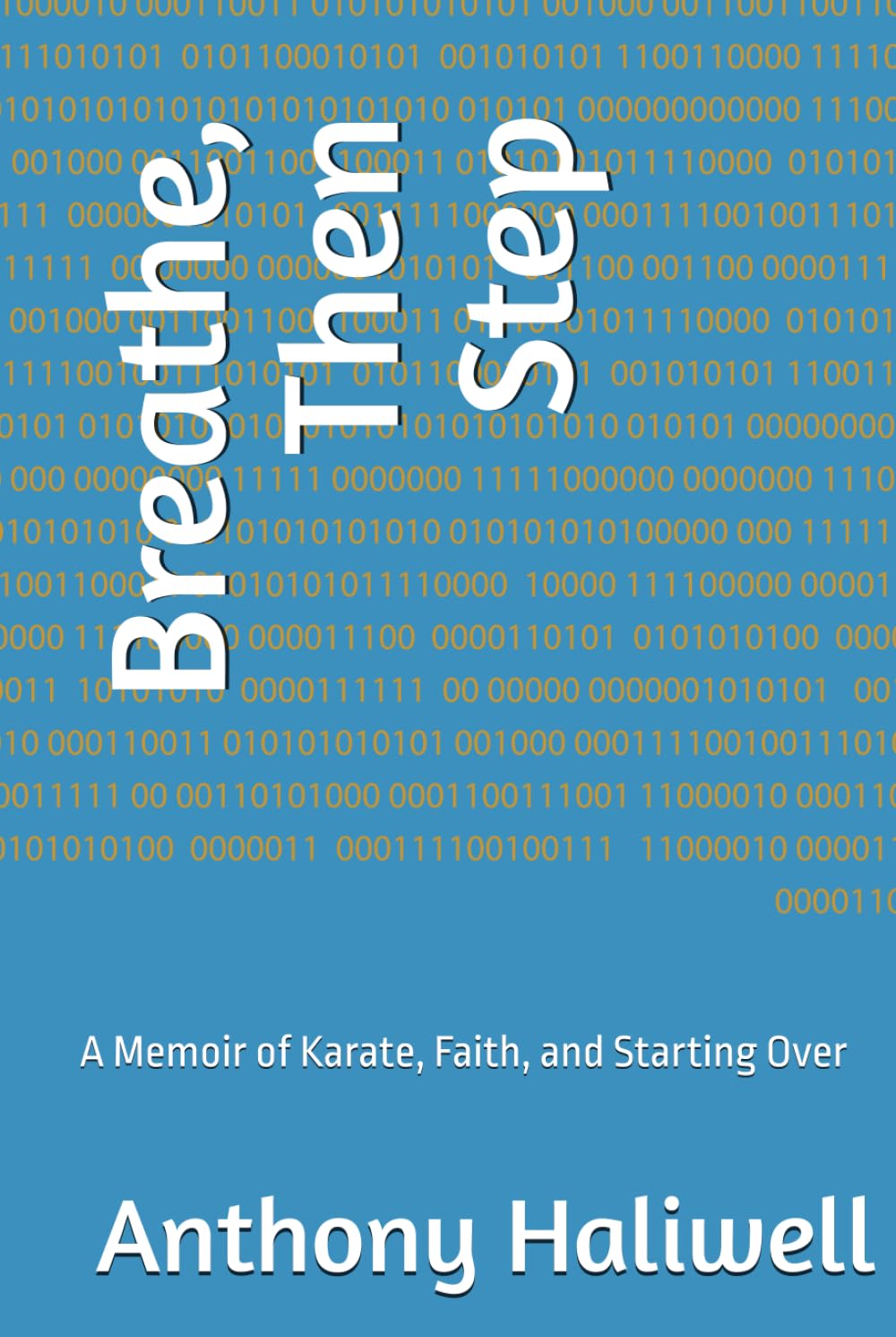 Breathe, Then Step: A Memoir of Karate, Faith, and Starting Over