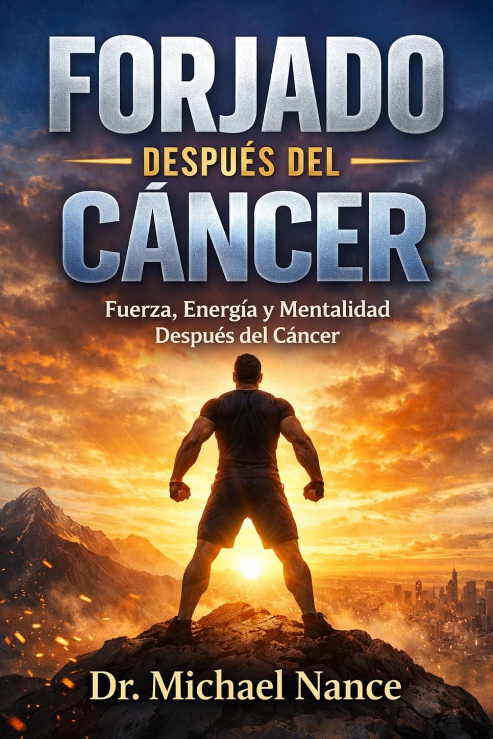 Forjado Después del Cáncer: Una Historia de Resiliencia, Recuperación y Reinvención