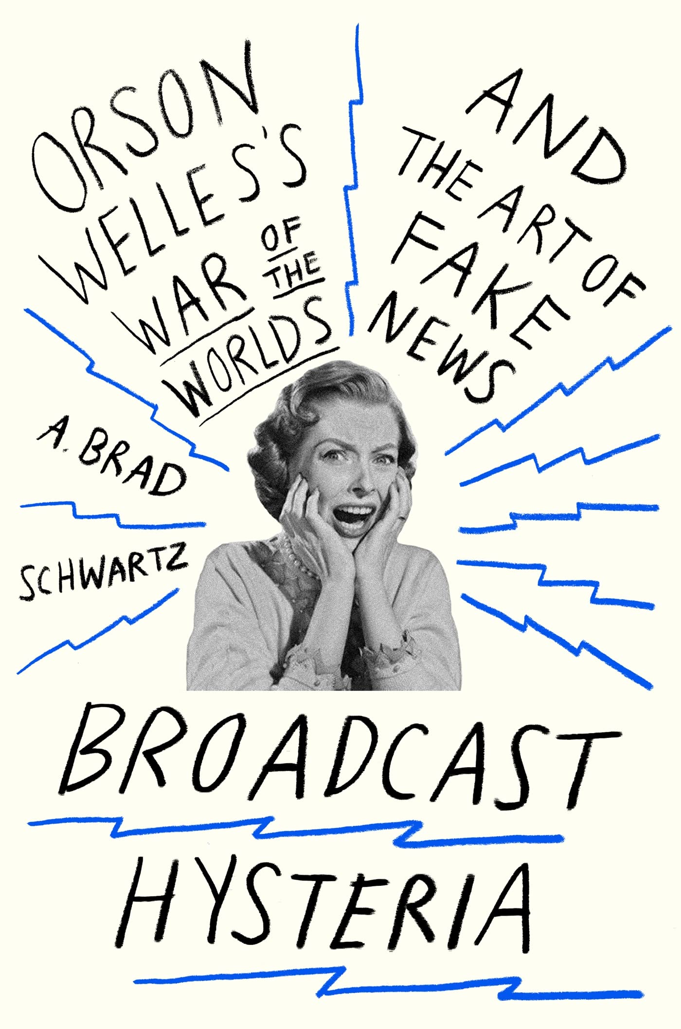 Buy Broadcast Hysteria: Orson Welles's War of the Worlds and the Art of Fake News — BookShops.in