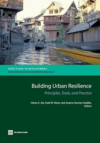 Building Resilience into Urban Investments in East Asia and the Pacific: A Primer: Principles, Tools, and Practice (Directions in Development - Environment and Sustainable Deve)