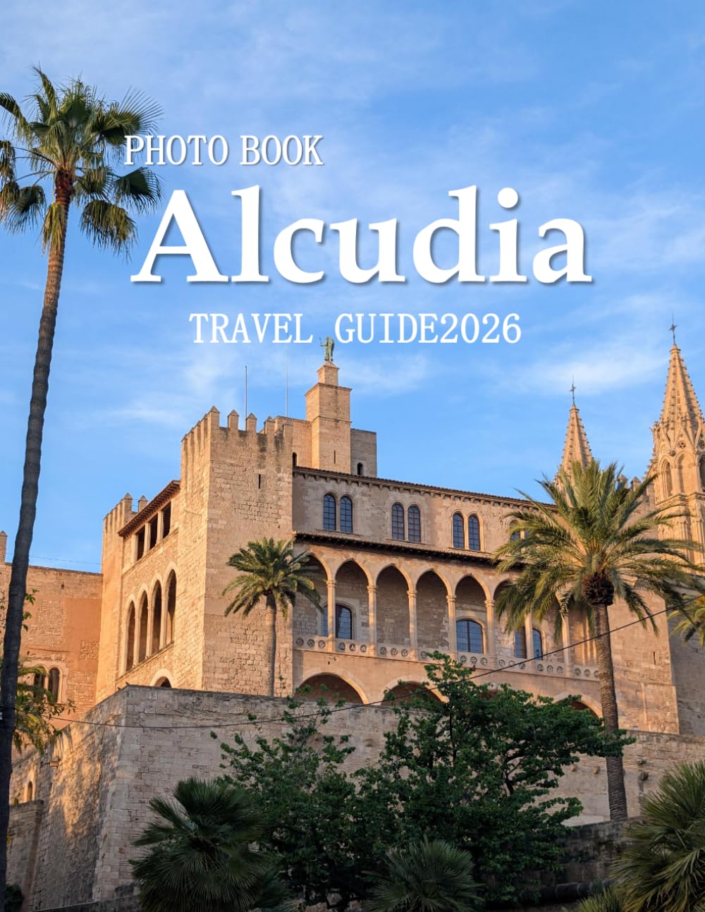 Alcudia, Mallorca, Spain: Wonderful pictures that give you an idea of an amazing country, the style of buildings, castles, etc., for all travel lovers.