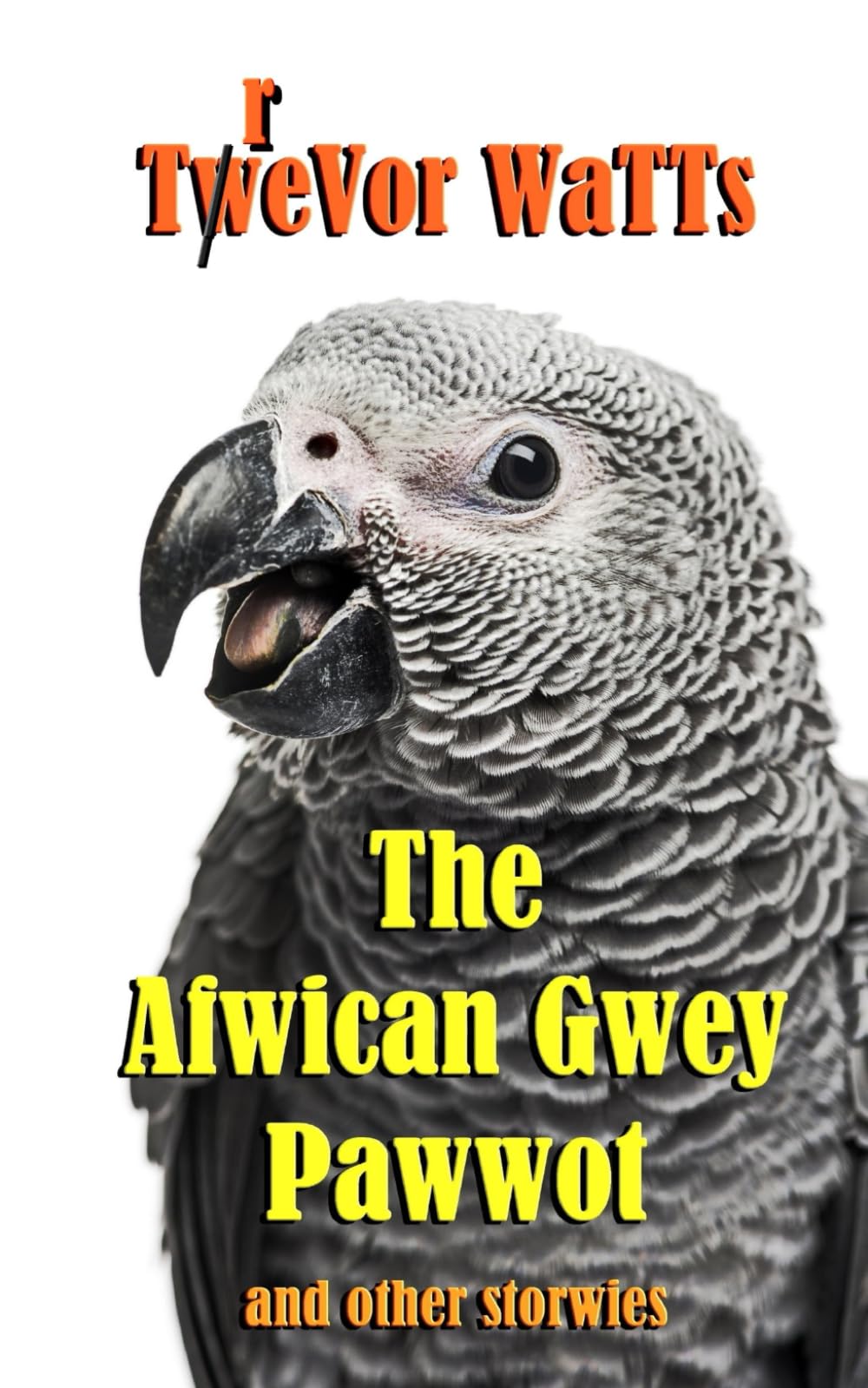The Afwican Gwey Pawwot: and other animal stories: 4 (The Odds, Sods and Surprises Series of Short Stories (OsssOss))