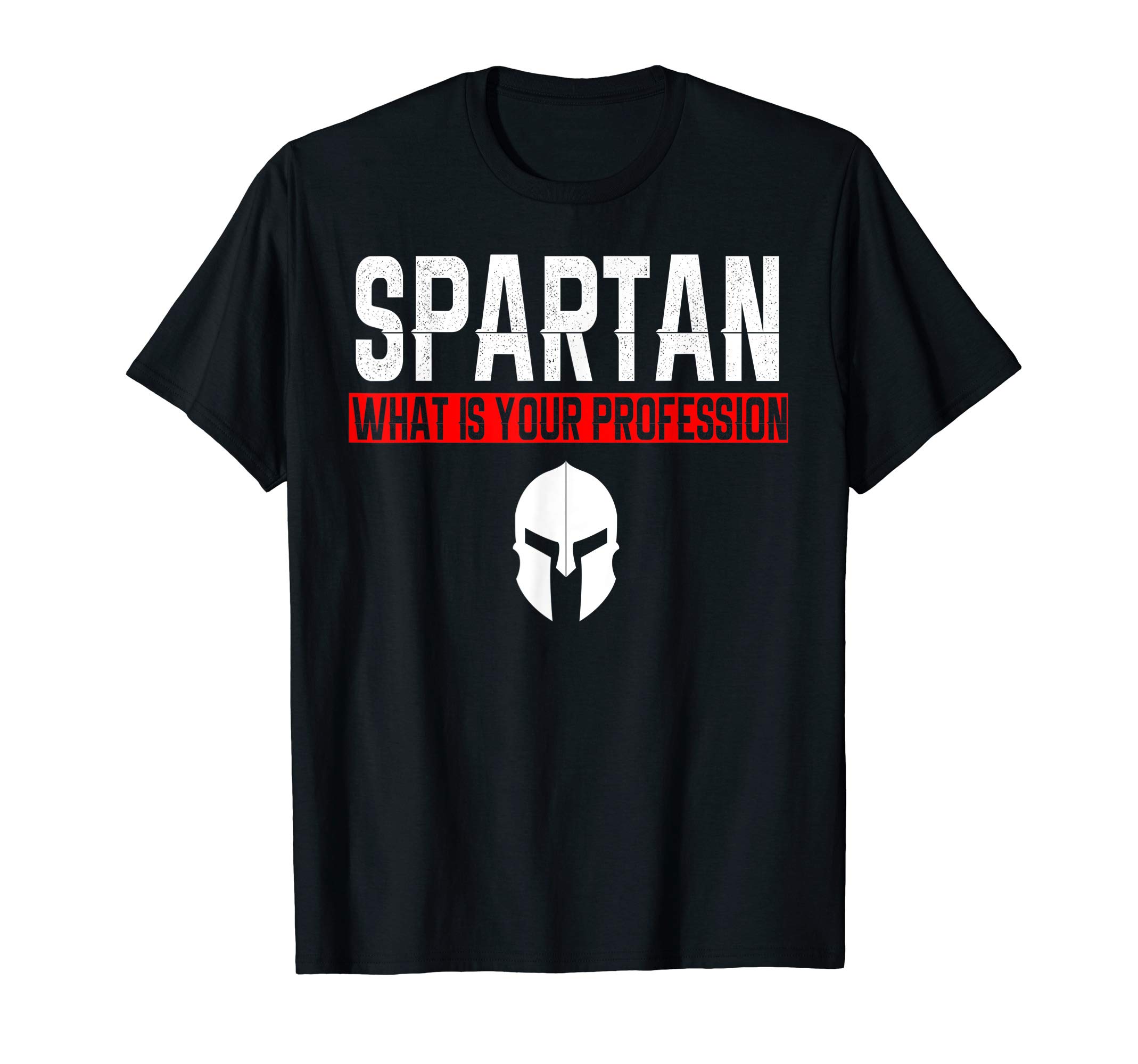 Cool spartans gymSpartan What Is Your Profession Gym Proud Spartan Tea Gift T-ShirtOEKO-TEX STANDARD 100