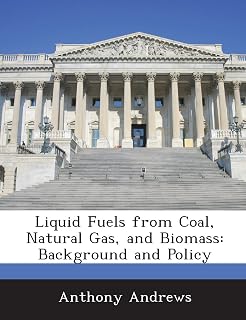 Liquid Fuels from Coal, Natural Gas, and Biomass: Background and Policy