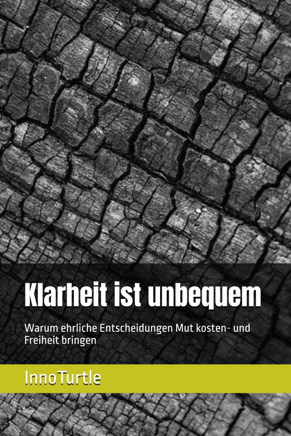Klarheit ist unbequem: Warum ehrliche Entscheidungen Mut kosten- und Freiheit bringen