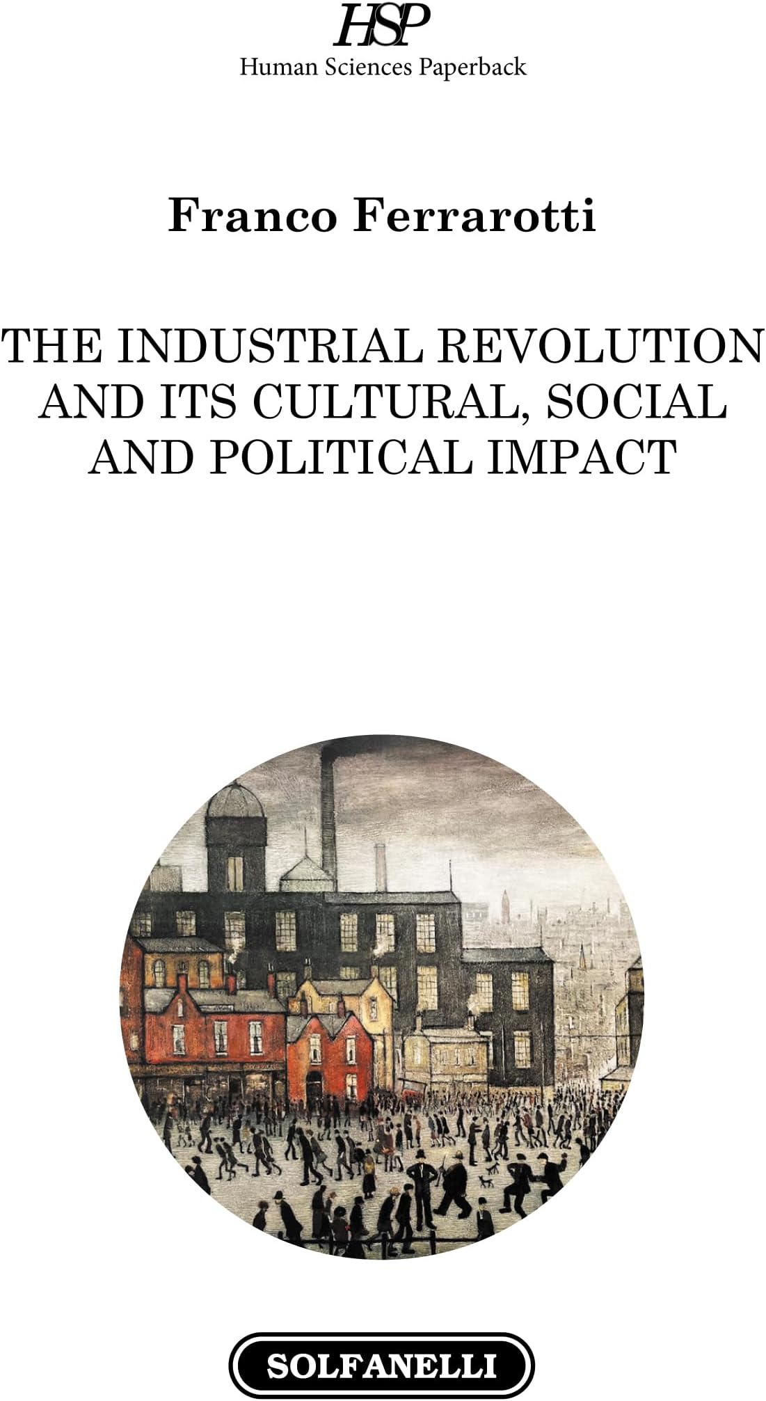 The industrial revolution and its cultural, social and political impact