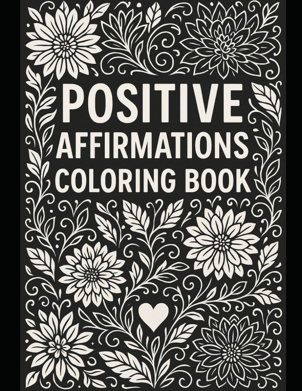 Positive Affirmations Coloring Book for Adults: Uplift Your Mind and Calm Your Soul