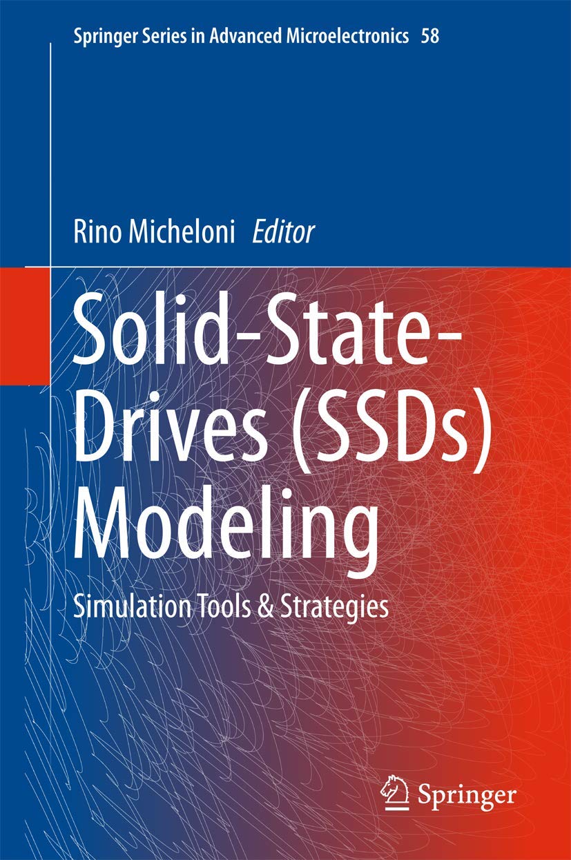 Solid-State-Drives (SSDs) Modeling: Simulation Tools & Strategies (Springer Series in Advanced Microelectronics, 58, Band 58)